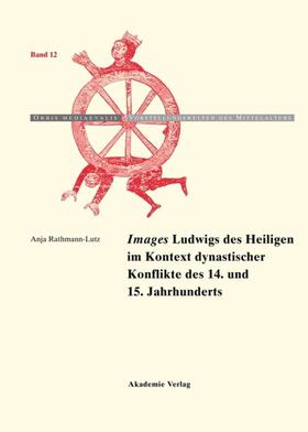 Rathmann-Lutz |  "Images" Ludwigs des Heiligen im Kontext dynastischer Konflikte des 14. und 15. Jahrhunderts | eBook | Sack Fachmedien