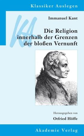 Höffe |  Immanuel Kant: Die Religion innerhalb der Grenzen der bloßen Vernunft | eBook | Sack Fachmedien