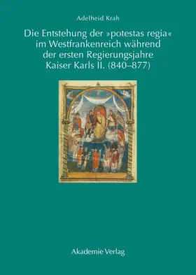 Krah |  Die Entstehung der "potestas regia" im Westfrankenreich während der ersten Regierungsjahre Kaiser Karls II. (840-877) | eBook | Sack Fachmedien