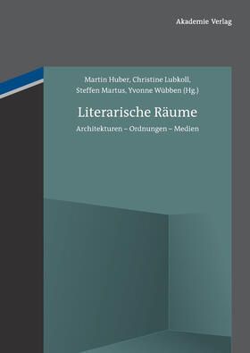 Huber / Lubkoll / Martus |  Literarische Räume | Buch |  Sack Fachmedien