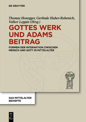 Honegger / Leppin / Huber-Rebenich |  Gottes Werk und Adams Beitrag | Buch |  Sack Fachmedien