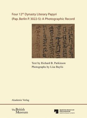 Parkinson / Baylis / Lepper |  Four 12th Dynasty Literary Papyri (Pap. Berlin P. 3022-5): A Photographic Record. | Buch |  Sack Fachmedien