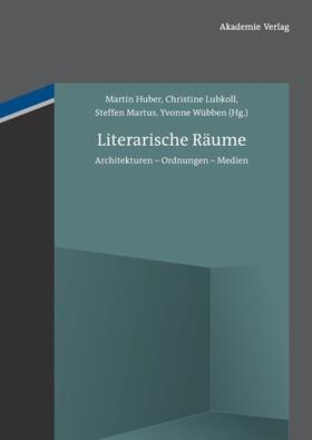 Huber / Lubkoll / Martus |  Literarische Räume | eBook | Sack Fachmedien