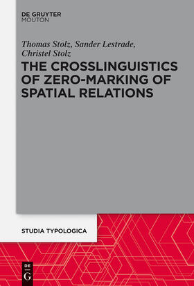 Stolz / Lestrade |  The Crosslinguistics of Zero-Marking of Spatial Relations | Buch |  Sack Fachmedien