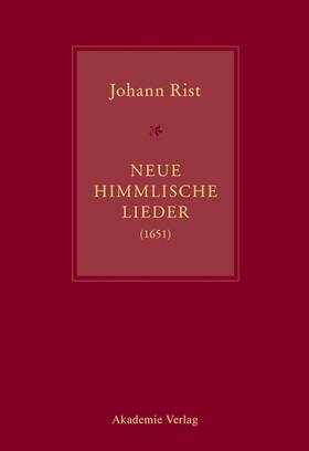 Steiger / Küster |  Johann Rist, Neue Himmlische Lieder (1651) | Buch |  Sack Fachmedien
