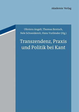 Angeli / Vorländer / Rentsch |  Transzendenz, Praxis und Politik bei Kant | Buch |  Sack Fachmedien