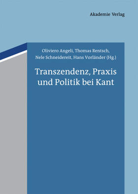 Angeli / Rentsch / Schneidereit |  Transzendenz, Praxis und Politik bei Kant | eBook | Sack Fachmedien