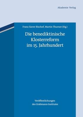 Bischof / Thurner | Die benediktinische Klosterreform im 15. Jahrhundert | E-Book | sack.de