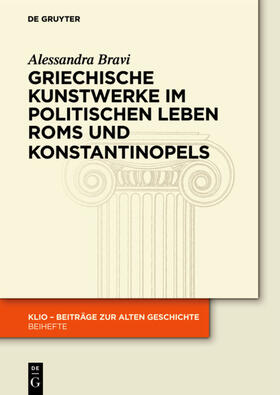 Bravi | Griechische Kunstwerke im politischen Leben Roms und Konstantinopels | Buch | 978-3-05-006458-1 | sack.de