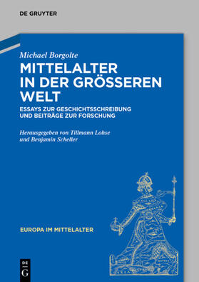 Borgolte / Scheller / Lohse |  Mittelalter in der größeren Welt | Buch |  Sack Fachmedien