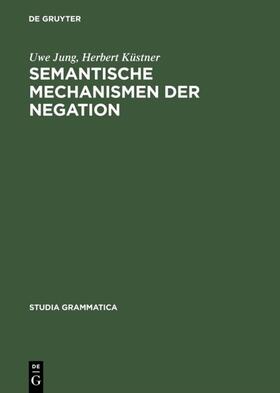Jung / Küstner |  Semantische Mechanismen der Negation | eBook | Sack Fachmedien