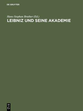 Brather |  Leibniz und seine Akademie | eBook | Sack Fachmedien