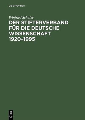 Schulze |  Der Stifterverband für die Deutsche Wissenschaft 1920–1995 | eBook | Sack Fachmedien