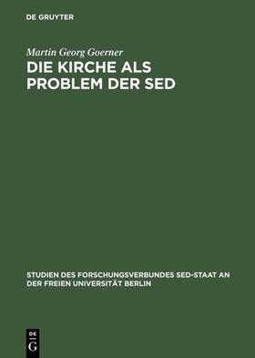 Goerner |  Die Kirche als Problem der SED | eBook | Sack Fachmedien