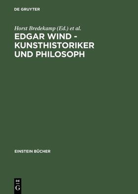 Bredekamp / Buschendorf / Hartung |  Edgar Wind - Kunsthistoriker und Philosoph | eBook | Sack Fachmedien