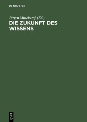 Mittelstraß |  Die Zukunft des Wissens | eBook | Sack Fachmedien