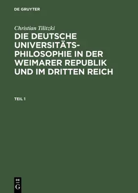 Tilitzki |  Die deutsche Universitätsphilosophie in der Weimarer Republik und im Dritten Reich | eBook | Sack Fachmedien