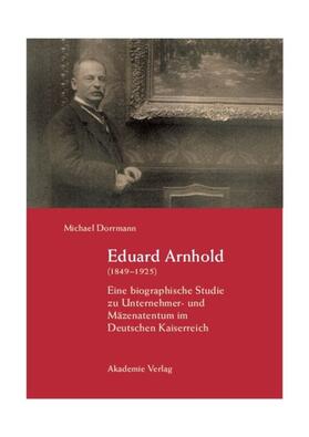 Dorrmann |  Eduard Arnhold (1849-1925) | eBook | Sack Fachmedien