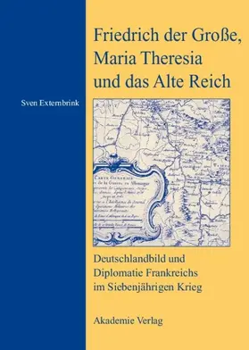 Externbrink | Friedrich der Große, Maria Theresia und das Alte Reich | E-Book | sack.de