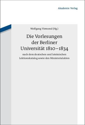 Virmond |  Die Vorlesungen der Berliner Universität 1810-1834 nach dem deutschen und lateinischen Lektionskatalog sowie den Ministerialakten | eBook | Sack Fachmedien