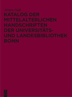 Geiß |  Katalog der mittelalterlichen Handschriften der Universitäts- und Landesbibliothek Bonn | eBook | Sack Fachmedien