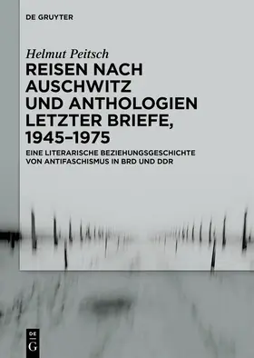 Peitsch |  Reisen nach Auschwitz und Anthologien Letzter Briefe, 1945–1975 | eBook | Sack Fachmedien