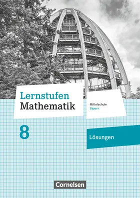  Lernstufen Mathematik 8. Jahrgangsstufe - Mittelschule Bayern 2017 - Lösungen zum Schülerbuch | Buch |  Sack Fachmedien