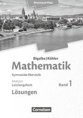 Bigalke / Köhler / Kuschnerow |  Mathematik Sekundarstufe II - Rheinland-Pfalz. Leistungsfach Band 1 - Analysis. Lösungen | Buch |  Sack Fachmedien