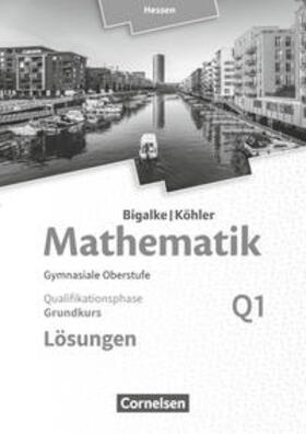 Bigalke / Köhler / Kuschnerow |  Mathematik Sekundarstufe II Band Q 1: Grundkurs - 1. Halbjahr - Qualifikationsphase - Hessen. Lösungen zum Schülerbuch | Buch |  Sack Fachmedien
