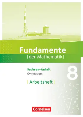  Fundamente der Mathematik 8. Schuljahr - Gymnasium Sachsen-Anhalt - Arbeitsheft mit Lösungen | Buch |  Sack Fachmedien