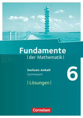  Fundamente der Mathematik 6. Schuljahr. Lösungen zum Schülerbuch Gymnasium Sachsen-Anhalt | Buch |  Sack Fachmedien