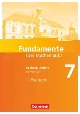  Fundamente der Mathematik 7. Schuljahr. Lösungen zum Schülerbuch Gymnasium Sachsen-Anhalt | Buch |  Sack Fachmedien