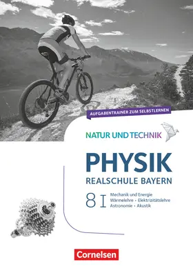 Ungelenk |  Natur und Technik - Physik Band 8: Wahlpflichtfächergruppe I - Realschule Bayern - Aufgabentrainer | Buch |  Sack Fachmedien