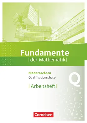  Fundamente der Mathematik Qualifikationsphase - Grund- und Leistungskurs - Niedersachsen - Arbeitsheft mit Lösungen | Buch |  Sack Fachmedien