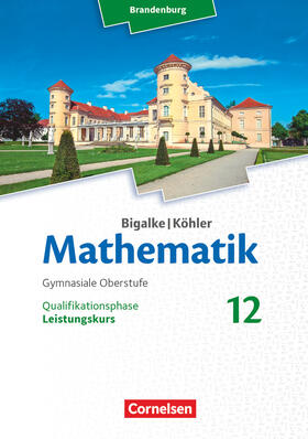 Kuschnerow / Köhler / Ledworuski |  Bigalke/Köhler: Mathematik 12. Schuljahr - Leistungskurs - Brandenburg | Buch |  Sack Fachmedien