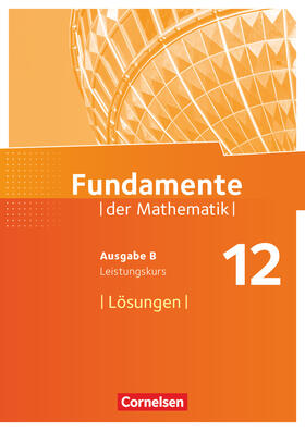  Fundamente der Mathematik 12. Schuljahr. Leistungskurs - Lösungen zum Schülerbuch | Buch |  Sack Fachmedien