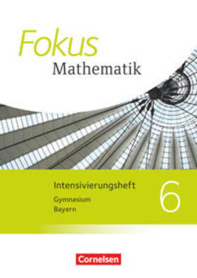  Fokus Mathematik 6. Jahrgangsstufe - Bayern - Intensivierungssheft mit Lösungen | Buch |  Sack Fachmedien