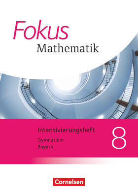  Fokus Mathematik 8. Jahrgangsstufe - Bayern - Intensivierungssheft mit Lösungen | Buch |  Sack Fachmedien