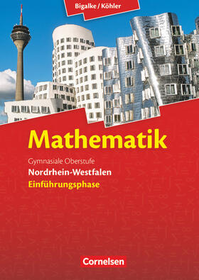 Bigalke / Köhler / Kuschnerow |  Mathematik Sekundarstufe II Einführungsphase. Schülerbuch Nordrhein-Westfalen | Buch |  Sack Fachmedien
