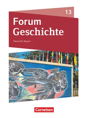 Andre / Rossi / Windl |  Forum Geschichte 13. Jahrgangsstufe - Oberstufe Gymnasium Bayern - Neue Ausgabe ab 2023 - Schulbuch mit digitalen Medien | Buch |  Sack Fachmedien