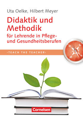 Oelke / Meyer |  Teach the teacher: Didaktik und Methodik für Lehrende in Pflege und Gesundheitsberufen | Buch |  Sack Fachmedien
