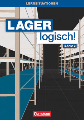 Hallstein / Müller / Holbe |  Lager logisch! 3. Ausbildungsjahr. Arbeitsbuch mit Lernsituationen und CD-ROM | Buch |  Sack Fachmedien