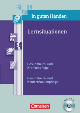  In guten Händen: Lernsituationen. CD-ROM mit editierbaren Dokumenten | Sonstiges |  Sack Fachmedien