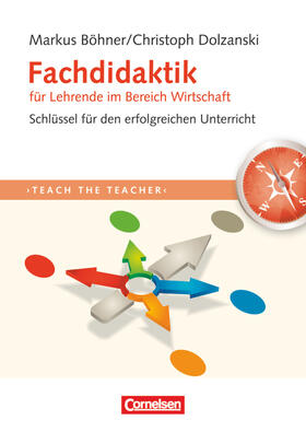 Böhner / Dolzanski |  Teach the teacher. Fachdidaktik für Lehrende im Bereich Wirtschaft | Buch |  Sack Fachmedien