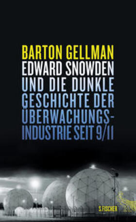 Gellman |  Edward Snowden und die dunkle Geschichte der Überwachungsindustrie seit 9/11 | Buch |  Sack Fachmedien