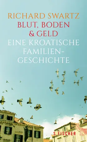 Swartz |  Blut, Boden & Geld – Eine kroatische Familiengeschichte | Buch |  Sack Fachmedien