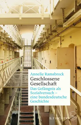 Ramsbrock |  Geschlossene Gesellschaft. Das Gefängnis als Sozialversuch - eine bundesdeutsche Geschichte | Buch |  Sack Fachmedien