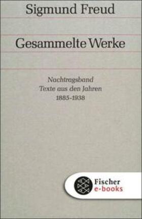 Freud / Richards |  Nachtragsband: Texte aus den Jahren 1885 bis 1938 | eBook | Sack Fachmedien