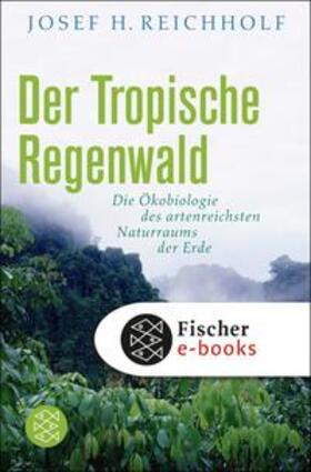 Reichholf |  Der tropische Regenwald | eBook | Sack Fachmedien