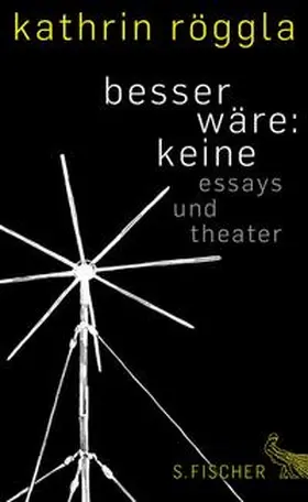 Röggla | besser wäre: keine | E-Book | sack.de